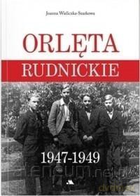 Orlęta Rudnickie 1947-1949 - Joanna Wieliczka-Szarkowa [KSIĄŻKA]