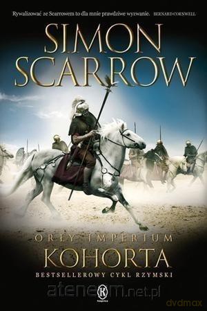 Orły imperium 12. Kohorta - Simon Scarrow [KSIĄŻKA]