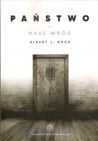 Państwo - nasz wróg - Albert j. Nock [KSIĄŻKA]