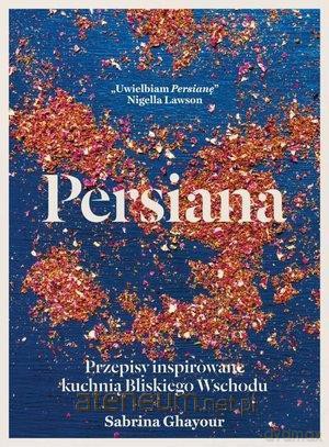 Persiana. Przepisy inspirowane kuchnią Bliskiego Wschodu - Sabrina Ghayour [KSIĄŻKA]