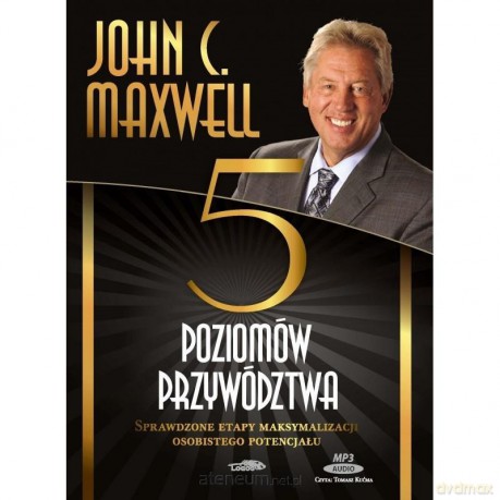 Pięć poziomów przywództwa audiobook - John C. Maxwell [AUDIOBOOK]