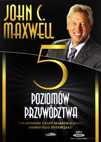 Pięć poziomów przywództwa audiobook - John C. Maxwell [AUDIOBOOK]