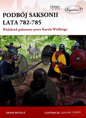 Podbój Saksonii, lata 782-785. Widukind pokonany - David Nicolle [KSIĄŻKA]