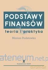 Podstawy finansów. Teoria i praktyka - Marian Podstawka [KSIĄŻKA]