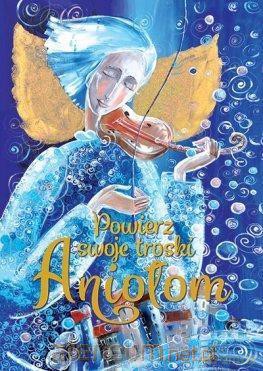 Powierz swoje troski Aniołom [KSIĄŻKA]