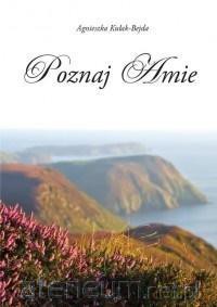 Poznaj Amie - Agnieszka Kułak- Bejda [KSIĄŻKA]