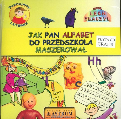 Poznajemy literki. Jak pan alfabet - Lech Tkaczyk [KSIĄŻKA]