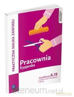 Pracownia fryzjerska. Wykonywanie zabiegów A.19 [KSIĄŻKA]
