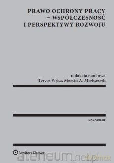 Prawo ochrony pracy współczesność i perspektywy [KSIĄŻKA]