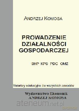 Prowadzenie działalności gosp.(BHP, KPS, PDG, OMZ) [KSIĄŻKA]