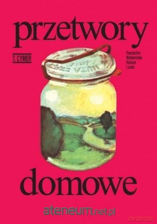 Przetwory domowe - Tadeusz Cymer [KSIĄŻKA]