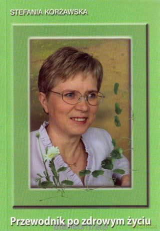 Przewodnik po zdrowym życiu - Stefania Korżawska [KSIĄŻKA]