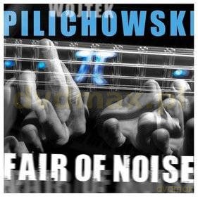 Wojtek Pilichowski: Fair Of Noise (digipack) [CD]