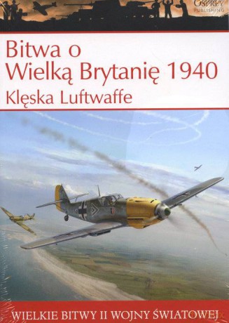 Wielkie Bitwy II Wojny Światowej 04: Bitwa o Wielką Brytanię 1940/Klęska Luftwaffe cz. 4 [książka]+[DVD]