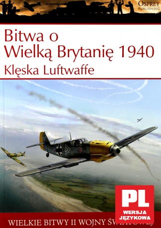 Wielkie Bitwy II Wojny Światowej 04: Bitwa o Wielką Brytanię 1940/Klęska Luftwaffe cz. 4 [książka]+[DVD]