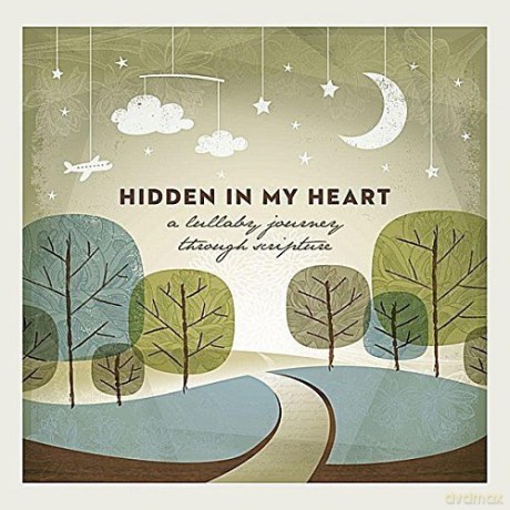 Scripture Lullabies: Hidden in My Heart (A Lullaby Journey Through Scripture) [CD]