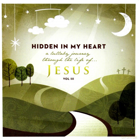 Scripture Lullabies: Hidden in My Heart (A Lullaby Journey Through the Life of Jesus) vol. III [CD]