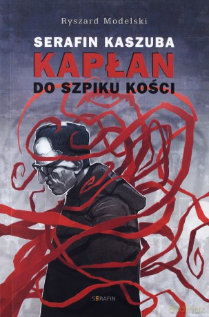 Serafin Kaszuba. Kapłan do szpiku kości - Ryszard Modelski [KSIĄŻKA]