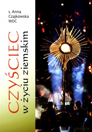 Czyściec w życiu ziemskim - Anna Czajkowska [KSIĄŻKA]