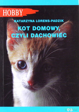 Kot domowy, czyli dachowiec - Katarzyna Lorens-Padzik [KSIĄŻKA]