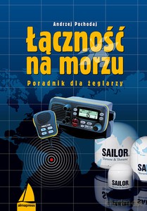 Łączność na morzu. Poradnik dla żeglarzy - Andrzej Pochodaj [KSIĄŻKA]