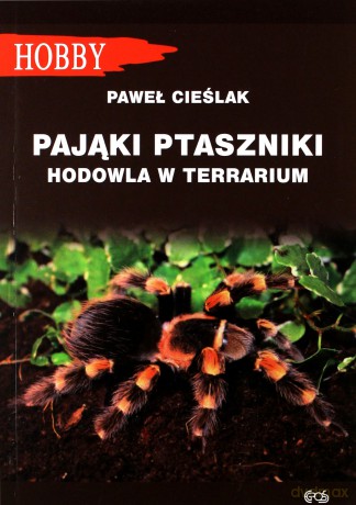 Pająki ptaszniki. Hodowla w terrarium - Paweł Cieślak [KSIĄŻKA]