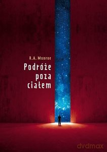 Podróże poza ciałem - Robert A. Monroe [KSIĄŻKA]