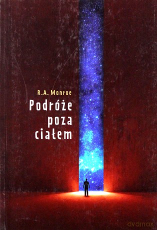 Podróże poza ciałem - Robert A. Monroe [KSIĄŻKA]