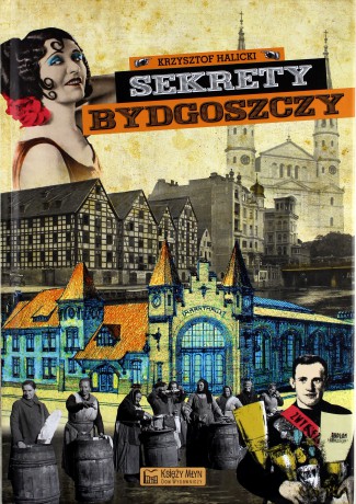 Sekrety Bydgoszczy - Krzysztof Halicki [KSIĄŻKA]