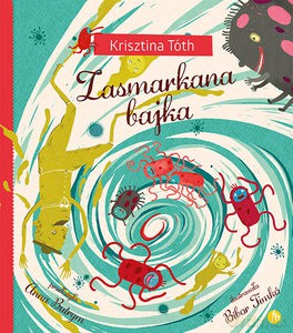 Zasmarkana bajka - Krisztina Tóth [KSIĄŻKA]