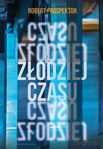 Złodziej czasu - Robert Prospektor [KSIĄŻKA]