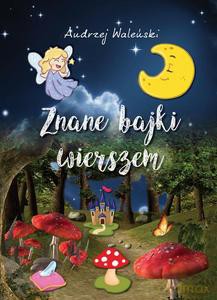 Znane bajki wierszem - Andrzej Waleński [KSIĄŻKA]