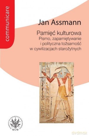 Pamięć kulturowa. Pismo, zapamiętywanie i polityczna tożsamość w państwach starożytnych - Jan Assmann [KSIĄŻKA]