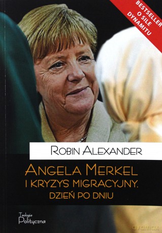 Angela Merkel i kryzys migracyjny dzień po dniu - Robin Alexander [KSIĄŻKA]