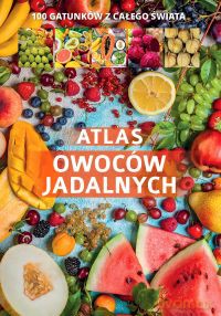 Atlas owoców jadalnych [KSIĄŻKA]