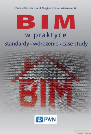 Bim w praktyce. Standardy, wdrożenie, case study - Dariusz Kasznia [KSIĄŻKA]