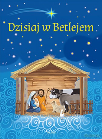 Dzisiaj w Betlejem. Szopka na Boże Narodzenie - Agnieszka Bernacka [KSIĄŻKA]