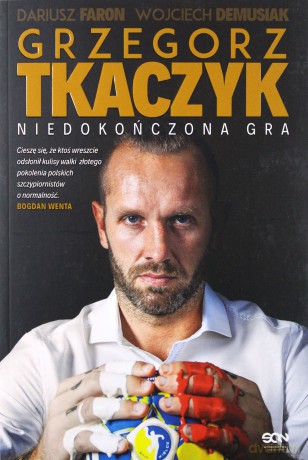 Grzegorz Tkaczyk. Niedokończona gra - Grzegorz Tkaczyk [KSIĄŻKA]