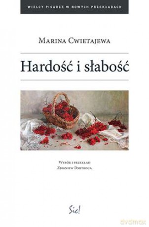 Hardość i słabość - Marina Cwietajewa [KSIĄŻKA]