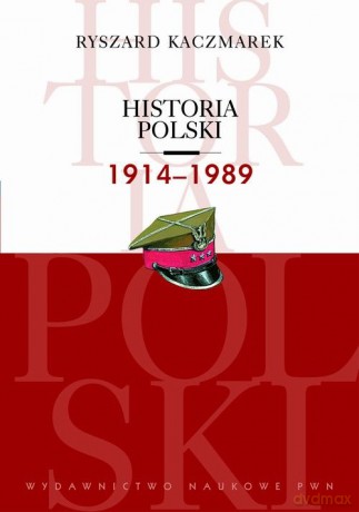 Historia Polski 1914-1989 - Ryszard Kaczmarek [KSIĄŻKA]