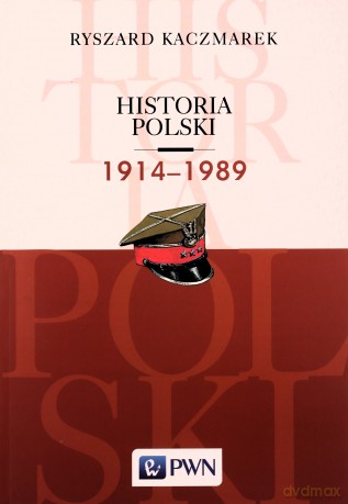 Historia Polski 1914-1989 - Ryszard Kaczmarek [KSIĄŻKA]