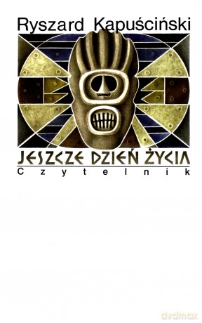 Jeszcze dzień życia - Ryszard Kapuściński [KSIĄŻKA]