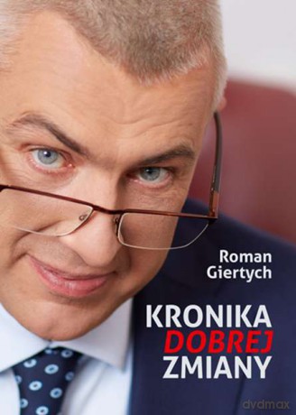 Kronika dobrej zmiany - Roman Giertych [KSIĄŻKA]