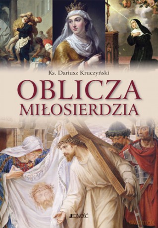 Oblicza miłosierdzia - Dariusz Kruczyński [KSIĄŻKA]