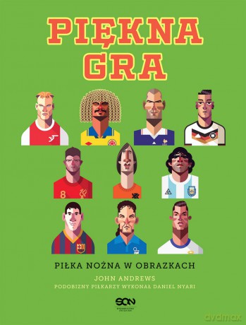 Piękna gra. Piłka nożna w obrazkach - John Andrews [KSIĄŻKA]