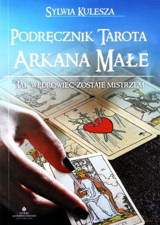 Podręcznik tarota. Arkana małe. Jak wędrowiec zostaje mistrzem - Sylwia Kulesza [KSIĄŻKA]