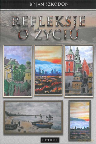 Refleksje o życiu - Jan Szkodoń [KSIĄŻKA]