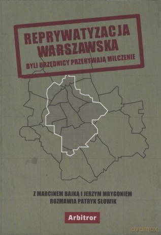 Reprywatyzacja warszawska. Byli urzędnicy przerywają milczenie - Patryk Słowik [KSIĄŻKA]