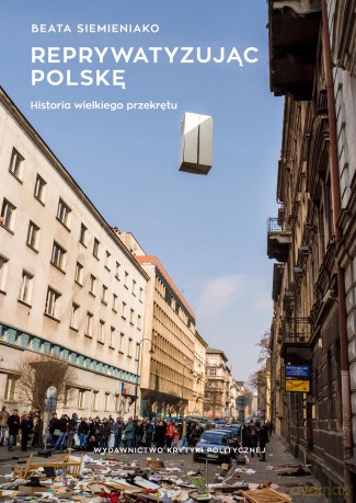 Reprywatyzując Polskę. Historia wielkiego przekrętu - Beata Siemieniako [KSIĄŻKA]