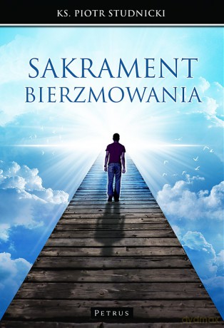 Sakrament bierzmowania - Piotr Studnicki [KSIĄŻKA]